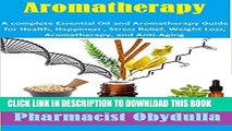 [PDF] Aromatherapy: A complete Essential Oil and Aromatherapy Guide for Health, Happiness , Stress