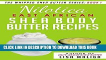 [PDF] Nilotica [East African] Shea Body Butter (The Whipped Shea Butter Series Book 1) Full