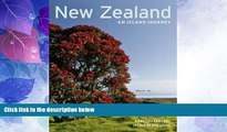 Must Have PDF  New Zealand: An Island Journey  Full Read Most Wanted