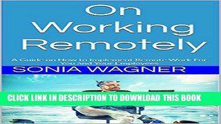 [DOWNLOAD] PDF BOOK On Working Remotely: A Guide on How to Implement Remote Work For You and Your