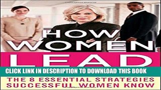 [Read PDF] How Women Lead: The 8 Essential Strategies Successful Women Know Download Online