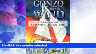 GET PDF  Gonzo with the Wind: A Father and Son s Seafaring Adventure  GET PDF