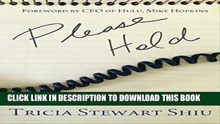 [DOWNLOAD] PDF BOOK Please Hold: Foreword by Hulu CEO, Mike Hopkins Collection