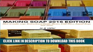 [PDF] Making Soap 2016 Edition: How to make soap, Instructional  Guide: Basics, Cold Press, Liquid