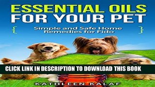 [PDF] Essential Oils for Your Pet: Simple And Safe Home Remedies for Fido (Essential Oils For Your