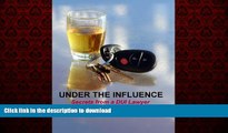 FAVORIT BOOK UNDER THE INFLUENCE - SECRETS FROM  A DUI LAWYER READ EBOOK