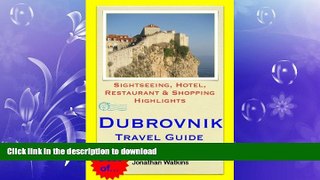 GET PDF  Dubrovnik, Croatia Travel Guide - Sightseeing, Hotel, Restaurant   Shopping Highlights