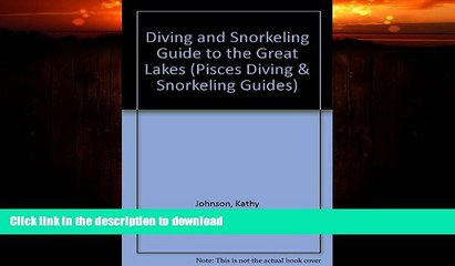 READ BOOK  Diving and Snorkeling Guide to the Great Lakes: Lake Superior, Michigan, Huron, Erie,