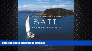 FAVORITE BOOK  Fifty Places to Sail Before You Die: Sailing Experts Share the World s Greatest