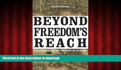 DOWNLOAD Beyond Freedom s Reach: A Kidnapping in the Twilight of Slavery FREE BOOK ONLINE