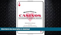 READ BOOK  Resorting to Casinos: The Mississippi Gambling Industry FULL ONLINE