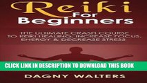 [PDF] Reiki For Beginners: The Ultimate Crash Course To Reiki Healing, Increase Focus, Energy