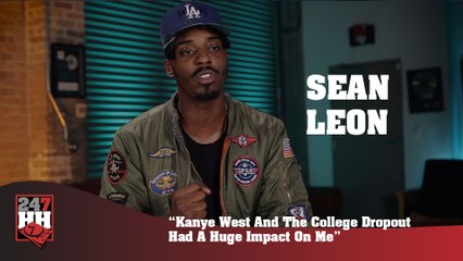 Sean Leon - Kanye West And The College Dropout Had A Huge Impact On Me (247HH Exclusive)  (247HH Exclusive)