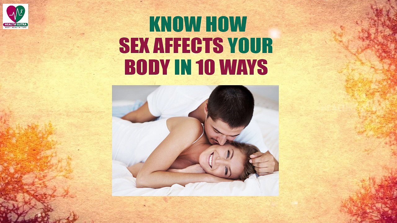Know How Sex Affects Your Body in 10 Ways- Health Sutra