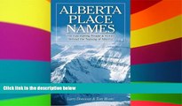 READ FULL  Alberta Place Names: The Facinating People   Stories Behind the Naming of Alberta