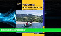 Online eBook Paddling Northern California: A Guide To The Area s Greatest Paddling Adventures