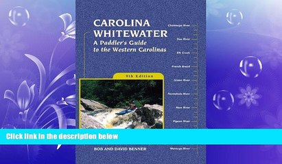 Online eBook Carolina Whitewater: A Paddler s Guide to the Western Carolinas (Canoe and Kayak