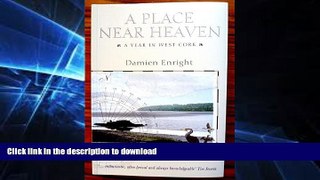 READ  A Place Near Heaven: A Year in West Cork FULL ONLINE