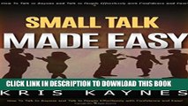 [PDF] FREE Small Talk Made EASY!: How to Talk To Anyone Effortlessly and Talk with Confidence and