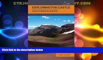 Big Deals  Exploring The Castle: Discovering The Backbone of the World in Southern Alberta  Best
