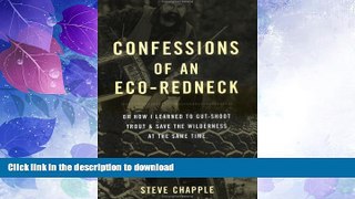 READ BOOK  Confessions of an Eco-Redneck: Or How I Learned to Gut-Shoot Trout   Save the