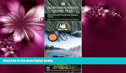 Enjoyed Read Northern Forest Canoe Trail Map 11, Moosehead/Penobscot Region: Maine, Moosehead Lake