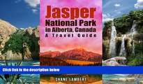 Big Deals  Jasper National Park in Alberta, Canada: A Travel Guide  Full Ebooks Best Seller