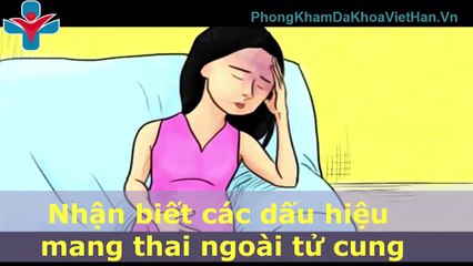 Triệu chứng của việc mang thai ngoài tử cung như thế nào ?