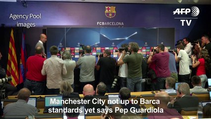 Man City not up to Barca standards yet, says Pep Guardiola