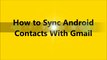 How to Sync Android Contacts With Gmail?