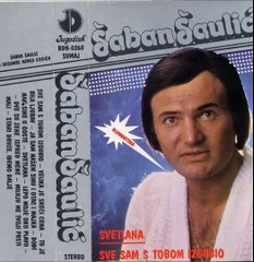 Saban Saulic-Sve Sam S Tobom Izgubio