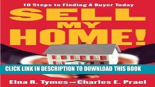 [EBOOK] DOWNLOAD Sell My Home!: 10 Steps to Finding a Buyer Today GET NOW