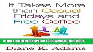 [PDF] It Takes More Than Casual Fridays and Free Coffee: Building a Business Culture That Works