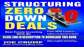 [EBOOK] DOWNLOAD Structuring Zero Down Deals: Real Estate Investing With No Down Payment Or Bank