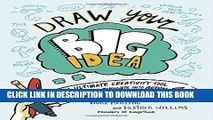 [PDF] Draw Your Big Idea: The Ultimate Creativity Tool for Turning Thoughts Into Action and Dreams