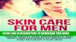 [DOWNLOAD] PDF BOOK Skin Care for Men: The Ultimate Skincare Guide for Men. Everything You Need to