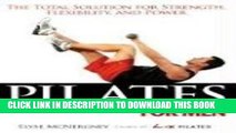 [DOWNLOAD] PDF BOOK Pilates for Men: The Total Solution for Strength, Flexibility and Power