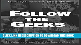 [PDF] Follow the Geeks: 10 Digital Innovators and the Future of Work Full Online