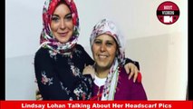 Lindsay Lohan Talking About Her Headscarf Pics - Best Videos