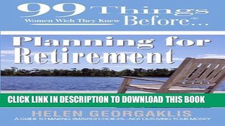 [PDF] 99 Things Women Wish They Knew BeforeÂ® Planning for Retirement (99 Series) Popular Online