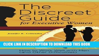 [PDF] The Discreet Guide for Executive Women: How to Work Well with Men (and Other Difficulties)