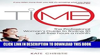 [PDF] Me Time: The Professional Woman s Guide to finding 30 guilt-free hours a month Popular Online