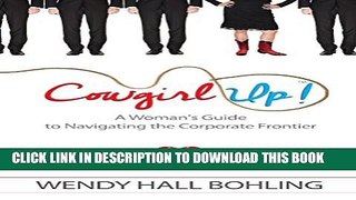 [PDF] Cowgirl Up!: A Woman s Guide to Navigating the Corporate Frontier Popular Collection
