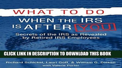 Download Video: [PDF] What to Do When the IRS is After You: Secrets of the IRS as Revealed by Retired IRS