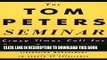 [EBOOK] DOWNLOAD The Tom Peters Seminar: Crazy Times Call For Crazy Organizations GET NOW