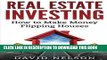 [EBOOK] DOWNLOAD Real Estate Investing: How to Make money Flipping Houses (Real Estate, Real