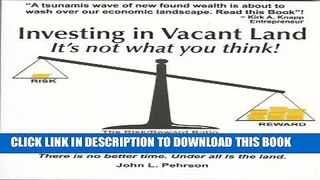 [EBOOK] DOWNLOAD Investing in Vacant Land: It s Not What You Think READ NOW