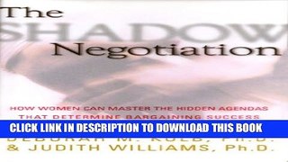 [PDF] The Shadow Negotiation: How Women Can Master the Hidden Agendas That Determine Bargaining