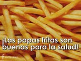 LAS PAPAS FRITAS SON BUENAS PARA LA SALUD