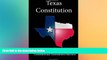 Must Have  Texas Constitution (Includes Amendments Through The November 3, 2009, Constitutional